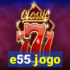 e55 jogo